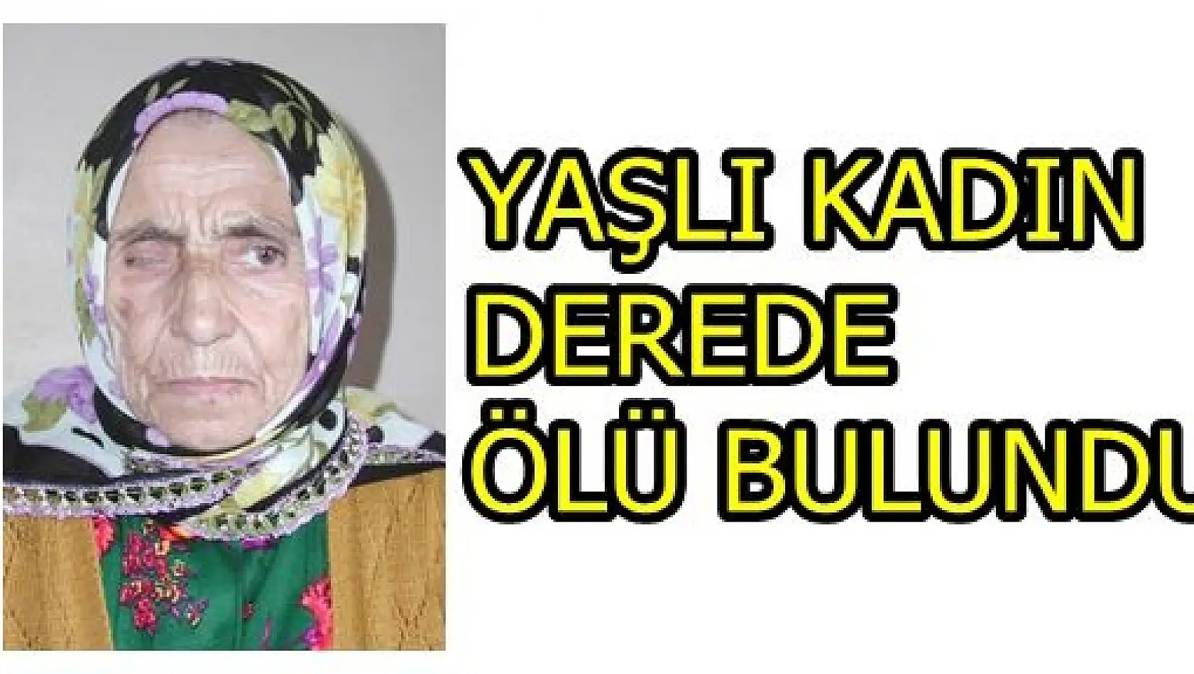 Yaşlı Kadın Derede Ölü Bulundu