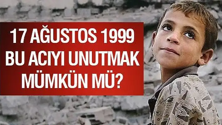 17 Ağustos Depreminin 15. Yıl Dönümü