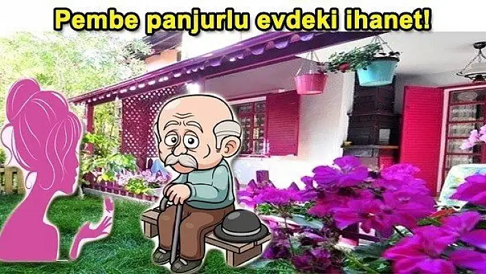 Pembe panjurlu evdeki ihanet!