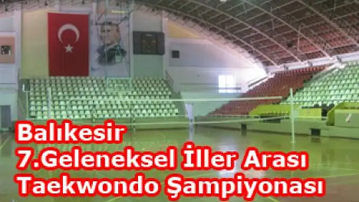 7.Geleneksel İllerarası Taekwondo Şampiyonası