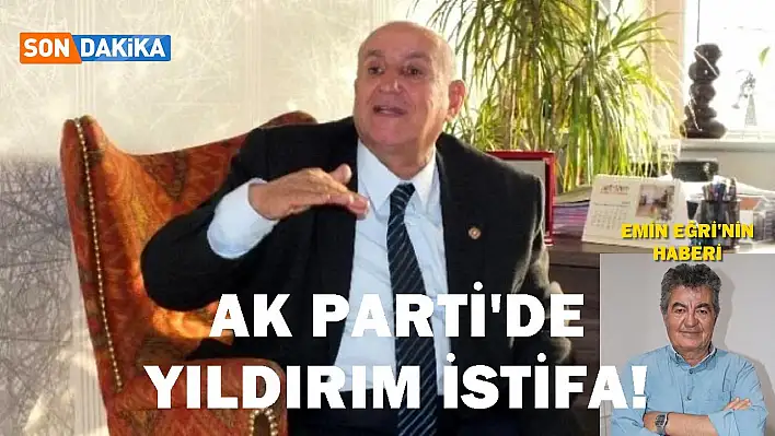 AK Parti'de yıldırım istifa!