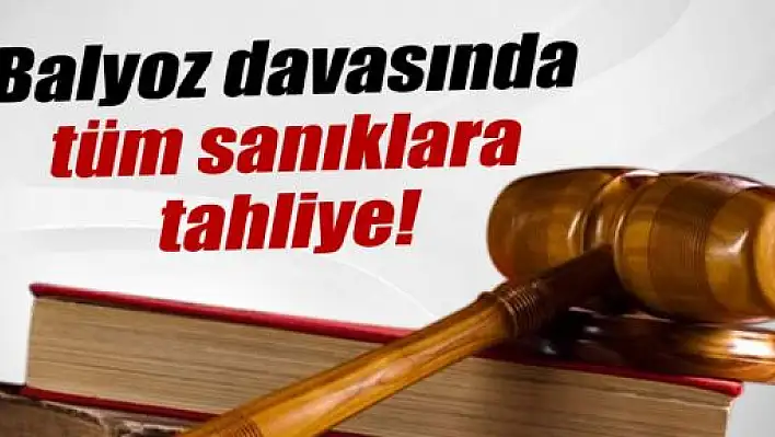 Balyoz Davasında 230 Sanık Hakkında Tahliye Kararı