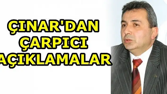 Çınar'dan Gündeme Yönelik Çarpıcı Açıklamalar