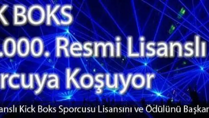 Kickboks 100.000 Lisanslı Sporcuya Koşuyor