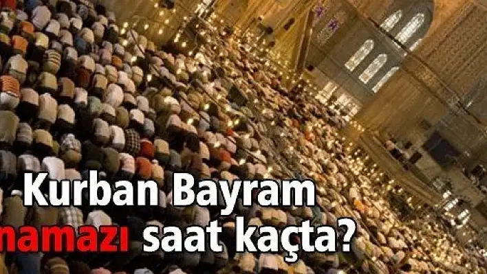 İl il bayram namazı saatleri