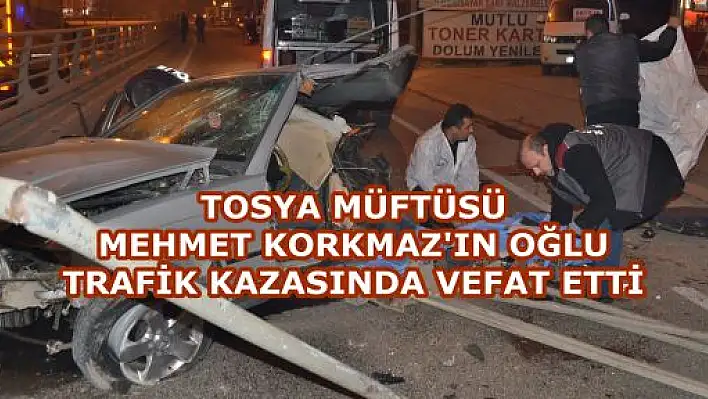 Tosya Müftüsünün oğlu kazada vefat etti