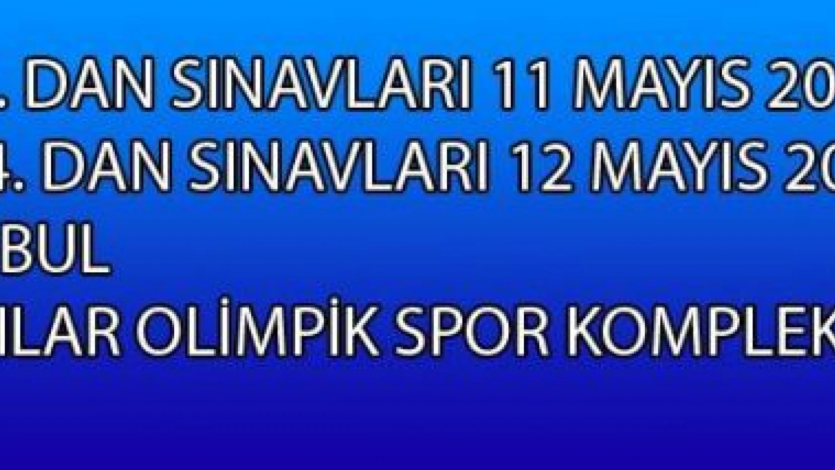 1.2.3.4.5. Dan Sınavları 11-12 Mayıs 2013 - İSTANBUL