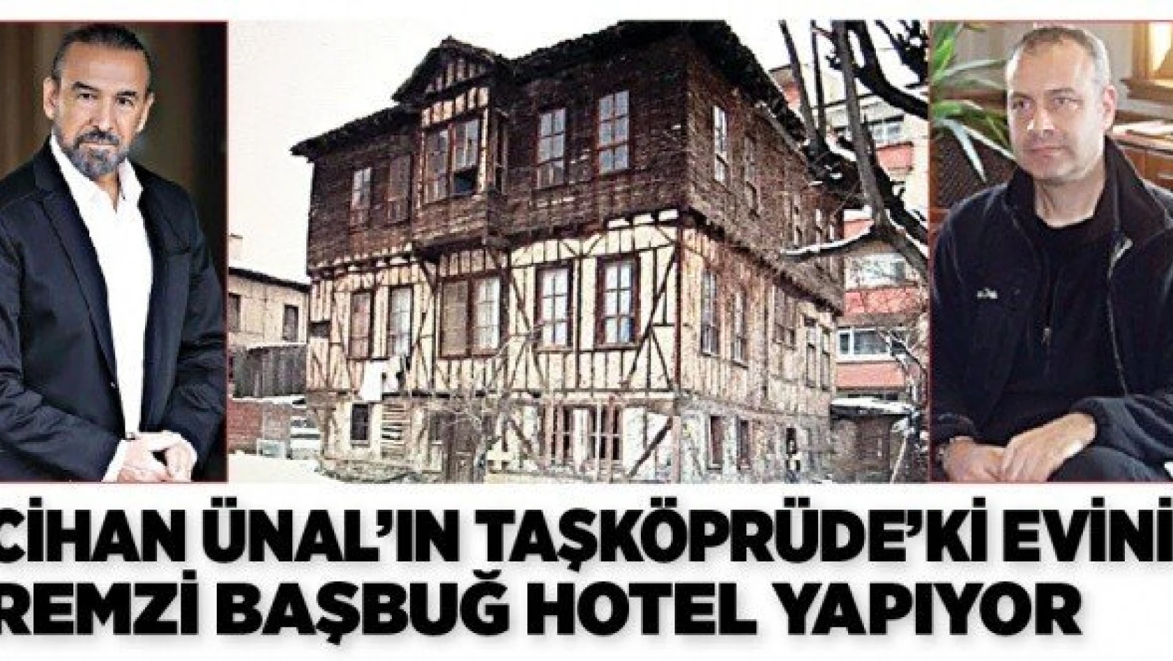 Tiyatro sanatçısı Cihan Ünal'ın evi hotel oluyor
