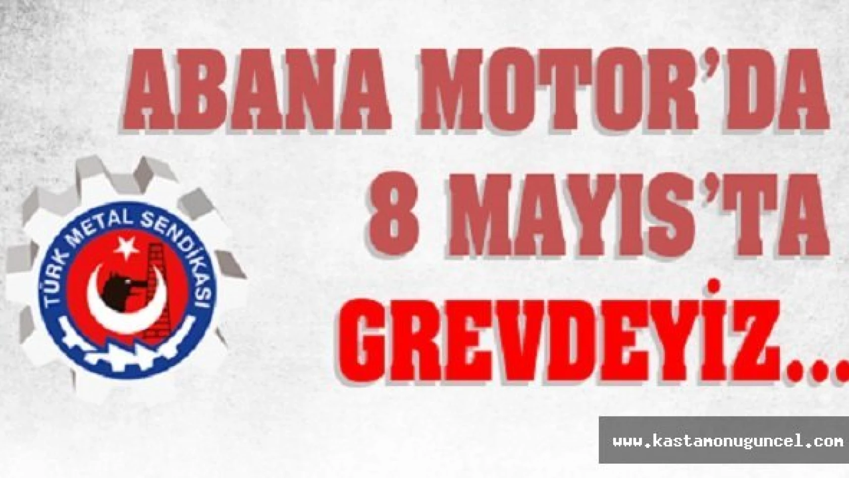 Abana Motor, 8 Mayıs'ta Grevi Başlatıyor.