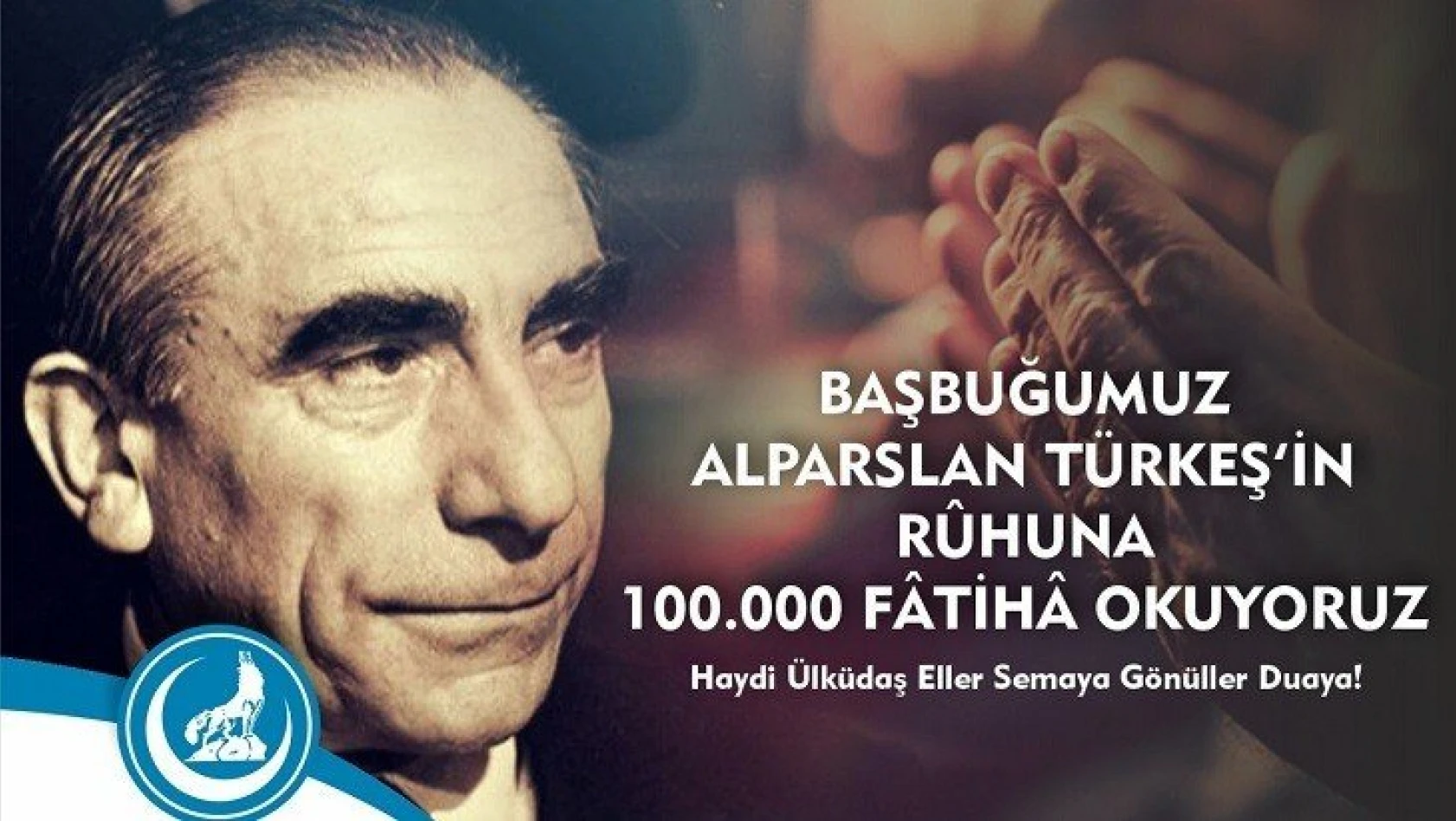 Başbuğ Türkeş için 100 bin Fatiha projesi