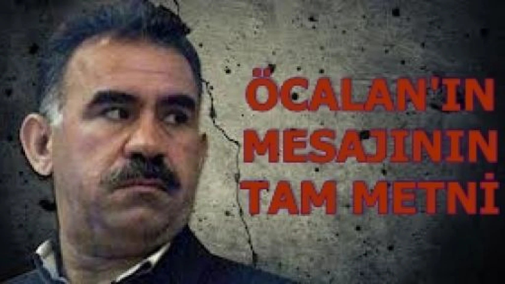İşte Abdullah Öcalan'ın Mesajının Tam Metni...